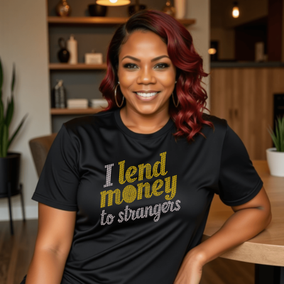 I Lend Money to Strangers - Rhinestone Short Sleeve T-Shirt